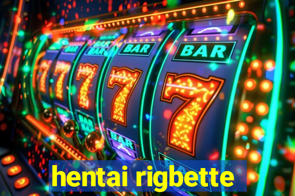 hentai rigbette